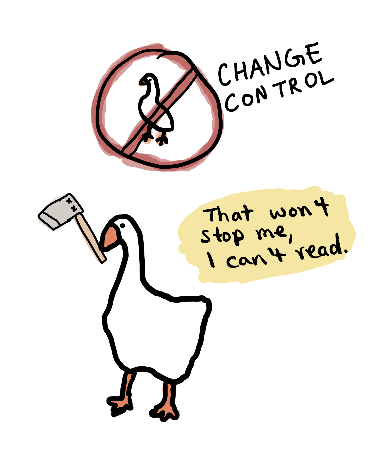 Image of a goose saying change control won't stop me, I can't read